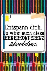 Entspann dich. Du wirst auch diese Lehrerkonferenz überleben.