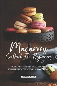 Macarons Cookbook for Beginners