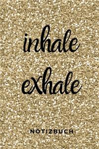 Inhale Exhale Notizbuch