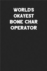 World's Okayest Bone Char Operator