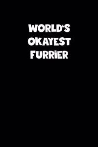 World's Okayest Furrier Notebook - Furrier Diary - Furrier Journal - Funny Gift for Furrier