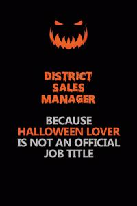 District Sales Manager Because Halloween Lover Is Not An Official Job Title