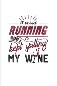 I Tried Running But I Kept Spilling My Wine