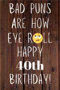 Bad Puns Are How Eye Roll Happy 40th Birthday