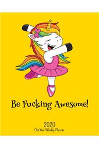 Be Fucking Awesome - 2020 One Year Weekly Planner