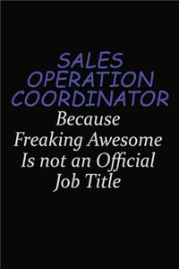 Sales Operation Coordinator Because Freaking Awesome Is Not An Official Job Title