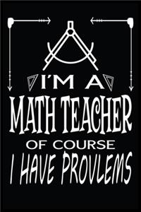 I'm a Math Teacher of Course I Have Problems