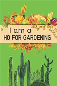 I Am a Ho For Gardening