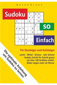 Sudoku so einfach: Die optimale Anleitung um Sudoku zu lernen