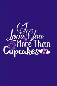 I Love You More Than Cupcakes