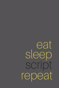 Eat Sleep Script Repeat