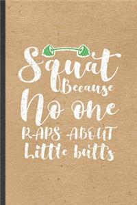 Squat Because No One Raps About Little Butts