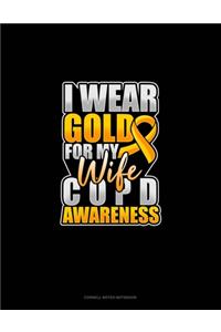 I Wear Gold For My Wife COPD Awareness