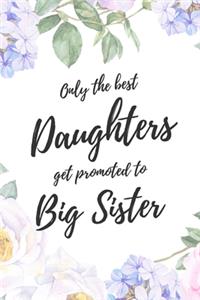Only the Best Daughters Get Promoted To Big Sister