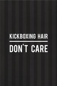 Kickboxing Hair Don't Care