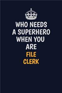 Who Needs A Superhero When You Are File Clerk