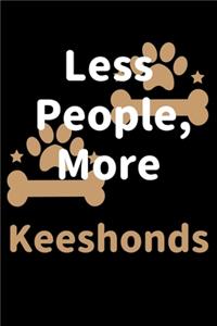 Less People, More Keeshonds