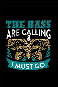 The Bass are Calling and I Must Go- Fishing