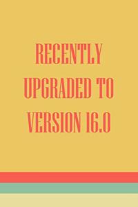 Recently Upgraded To Version 16.0