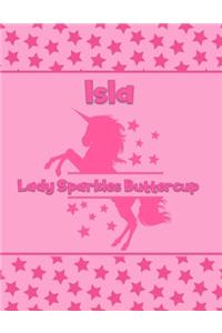 Isla Lady Sparkles Buttercup: Personalized Draw & Write Book with Her Unicorn Name - Word/Vocabulary List Included for Story Writing