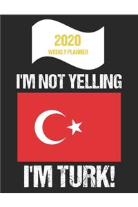 2020 Weekly Planner I'm Not Yelling I'm Turk