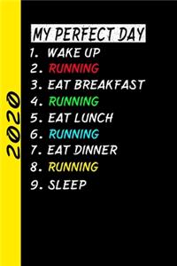 My Perfect Day Wake Up Running Eat Breakfast Running Eat Lunch Running Eat Dinner Running Sleep