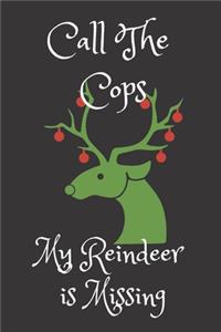 Call The Cops My Reindeer Is Missing