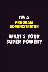 I'M A Program Administrator, What's Your Super Power?