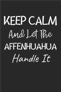 Keep Calm And Let The Affenhuahua Handle It