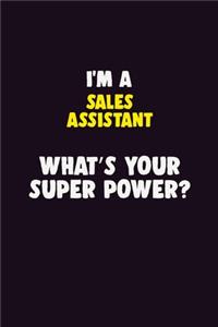 I'M A Sales Assistant, What's Your Super Power?