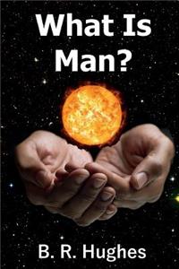 What Is Man?
