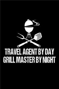 Travel Agent By Day Grill Master By Night