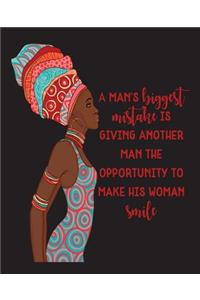 A Man's Biggest Mistake Is Giving Another Man The Opportunity To Make His Woman Smile -