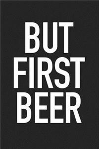 But First Beer