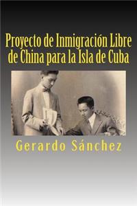 Proyecto de Inmigracion Libre de China Para La Isla de Cuba