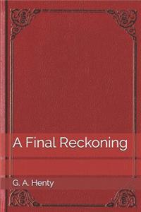 A Final Reckoning