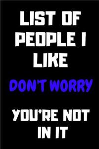 List of People I Like Don't Worry You're Not in It