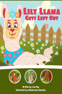 Lily Llama Gets Left Out: A story about inclusivity and acceptance.