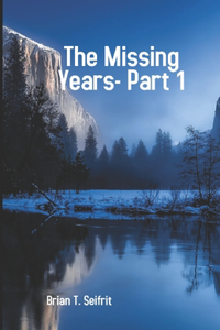 Missing Years-Part 1