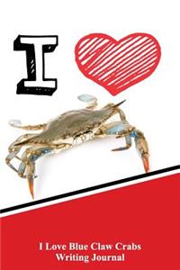 I Love Blue Claw Crabs Writing Journal