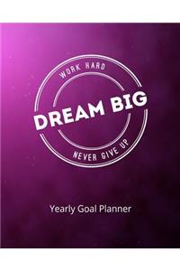 Work Hard Dream Big Never Give Up Yearly Goal Planner