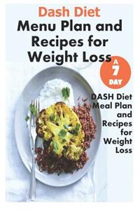 Dash Diet Menu Plan and Recipes for Weight Loss: A 7 Day Dash Diet Meal Plan and Recipes for Weight Loss