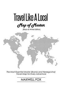 Travel Like a Local - Map of Mostar (Bosnia and Herzegovina) (Black and White Edition)
