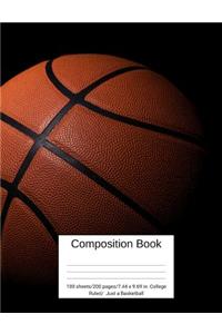 Composition Book 100 Sheets/200 Pages/7.44 X 9.69 In. College Ruled/ Just a Basketball
