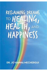 Reclaiming Dreams to Healing, Health, and Happiness