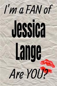 I'm a Fan of Jessica Lange Are You? Creative Writing Lined Journal