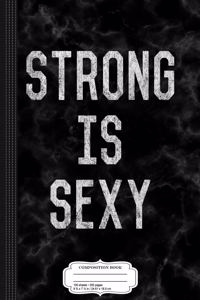 Strong Is Sexy Workout Composition Notebook