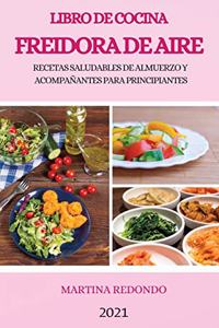 Libro de Cocina Freidora de Aire 2021 (Air Fryer Cookbook 2021 Spanish Version)