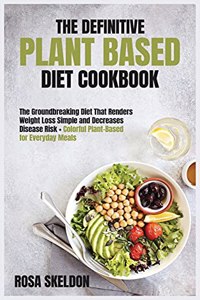 The Definitive Plant-Based Diet Cookbook