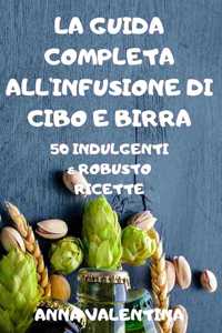 La Guida Completa All'infusione Di Cibo E Birra